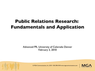 Public Relations Research:  Fundamentals and Application Advanced PR, University of Colorado Denver February 3, 2010 