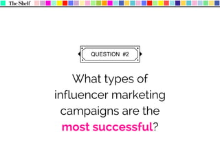 Influencer marketing campaigns
that work are ones where we
leverage and build in content for
all the specific platforms (b...