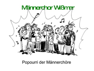 Männerchor Wißmar Popourri der Männerchöre 