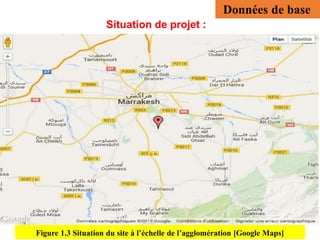 Figure 1.3 Situation du site à l’échelle de l’agglomération [Google Maps]
Situation de projet :
Données de base
 
