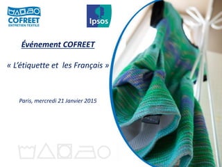 Événement COFREET
« L’étiquette et les Français »
Paris, mercredi 21 Janvier 2015
 