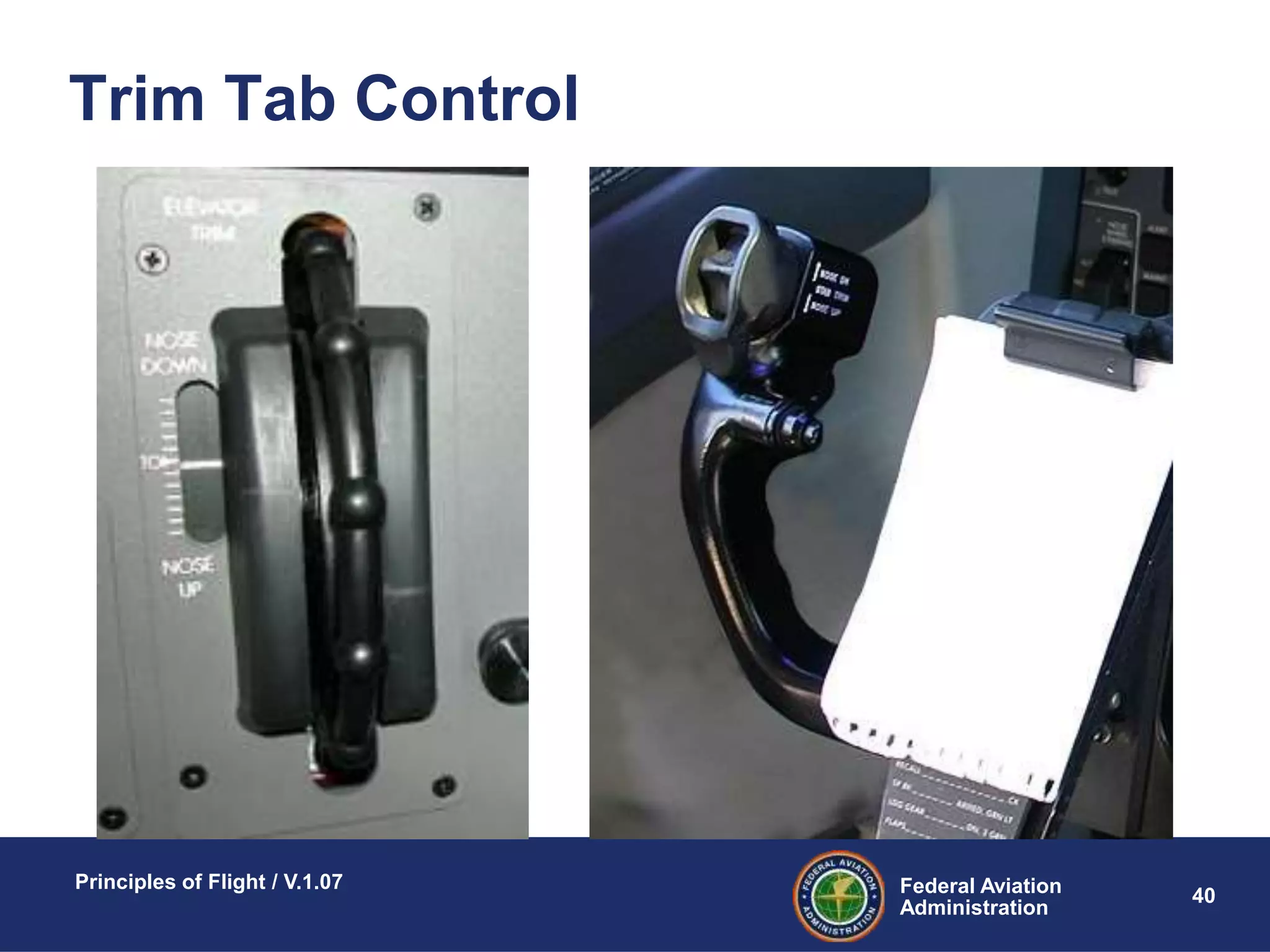 Federal Aviation
Administration
Principles of Flight / V.1.07
40
Trim Tab Control
 