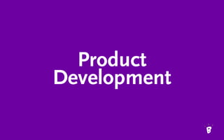 Product
Development
 
