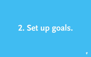 2. Set up goals.
 