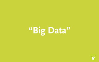 MAKE BIG POINT
• Sell more to your members.
“Big Data”
 