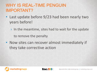 @janetdmiller | @marketingmojo | marketing-mojo.com
WHY IS REAL-TIME PENGUIN
IMPORTANT?
• Last update before 9/23 had been...