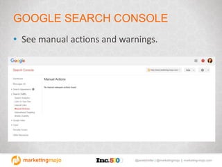 @janetdmiller | @marketingmojo | marketing-mojo.com
GOOGLE SEARCH CONSOLE
• See manual actions and warnings.
 
