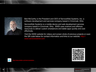 Bob McCarthy Biography  Bob McCarthy is the President and CEO of ServiceWeb Systems, Inc. a software development and servi...