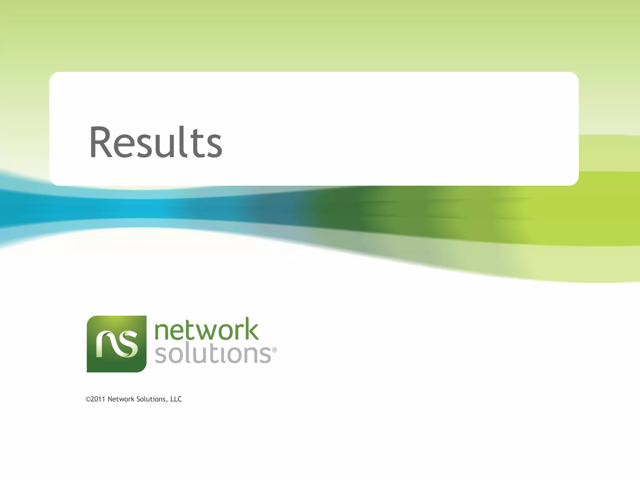 ©2011 Network Solutions, LLC
Results
 
