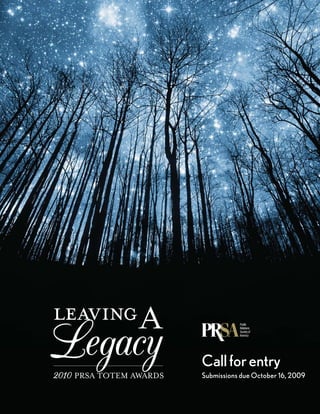 leaving A
Legacy
2010 PRSA TOTEM AWARDS
                         Call for entry
                         Submissions due October 16, 2009
 