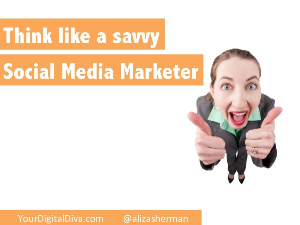 Think Like a Savvy Social Media Marketer