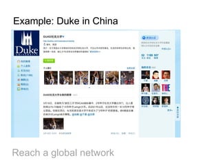 Example: Duke in China




Reach a global network
 