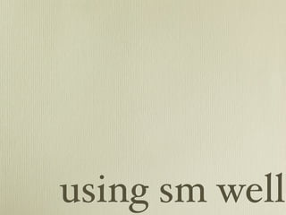 using sm well
 