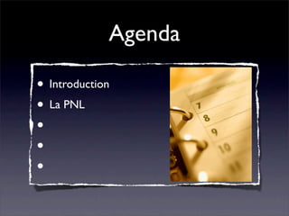 PNL

Programmation Neuro
     Linguistique
 