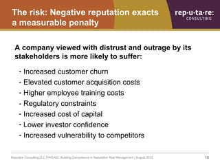 The risk: Negative reputation exacts
a measurable penalty

  A company viewed with distrust and outrage by its
  stakehold...