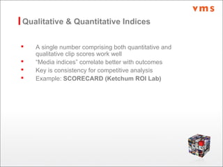 Qualitative & Quantitative Indices
 A single number comprising both quantitative and
qualitative clip scores work well
 ...