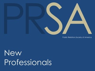 Public Relations Society of America




New
Professionals
 