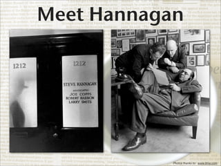 Meet Hannagan




            Photos thanks to: www.time.com
 