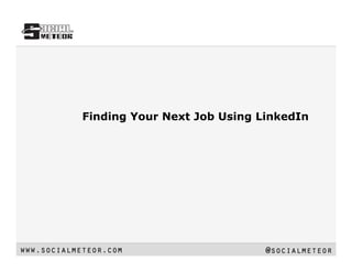 Finding Your Next Job Using LinkedIn
 