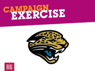 C AMPAIGN
 EX ERC ISE
 