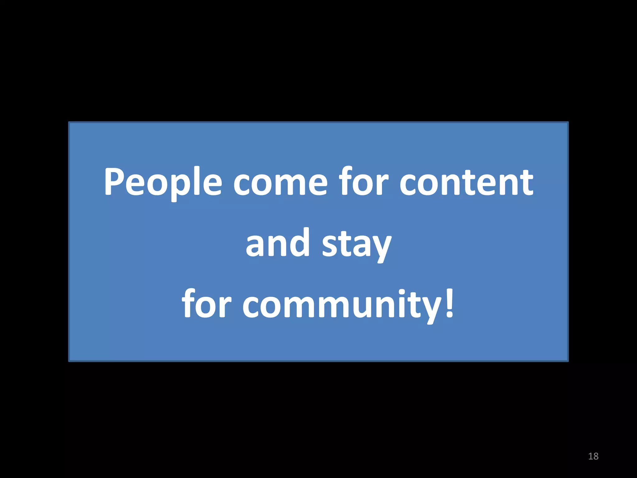 L E A D E R NETWORKS




                People come for content
                        and stay
                    for community!


Copyright © 2012 Leader Networks, LLC                 18
 