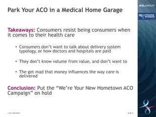 Park Your ACO in a Medical Home Garage


Takeaways: Consumers resist being consumers when
it comes to their health care

 ...