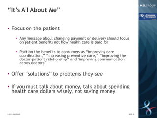 “It’s All About Me”

• Focus on the patient
         • Any message about changing payment or delivery should focus
       ...