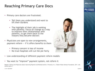 Reaching Primary Care Docs

• Primary care doctors are frustrated.

         • Tell them you understand and want to
      ...