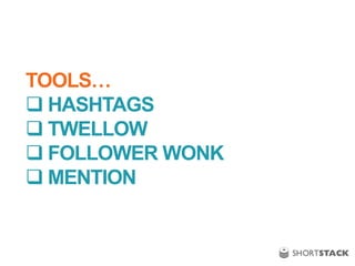 TOOLS…
 HASHTAGS
 TWELLOW
 FOLLOWER WONK
 MENTION
 