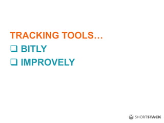 TRACKING TOOLS…
 BITLY
 IMPROVELY
 