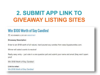 2. SUBMIT APP LINK TO
GIVEAWAY LISTING SITES
 