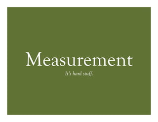 MeasurementIt’s hard stuff.
 