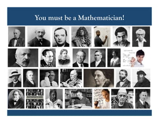 You must be a Mathematician!
 