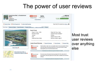 The power of user reviews
44
Most trust
user reviews
over anything
else
 