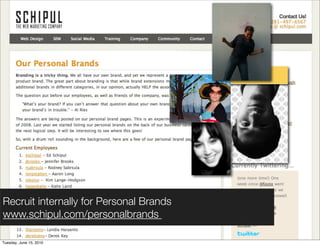 Recruit internally for Personal Brands
www.schipul.com/personalbrands

Tuesday, June 15, 2010
 