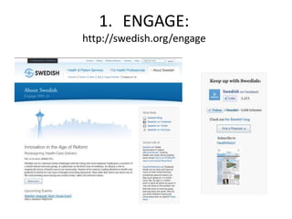 1. ENGAGE:
http://swedish.org/engage
 