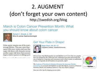 2. AUGMENT
(don’t forget your own content)
http://swedish.org/blog
 