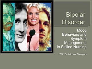 Mood
   Behaviors and
         Symptom
    Management
In Skilled Nursing
 With Dr. Michael Changaris
 