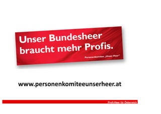 www.personenkomiteeunserheer.at

                          Profi-Heer für Österreich
 