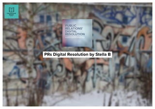 PRs Digital Resolution by Stella B
 