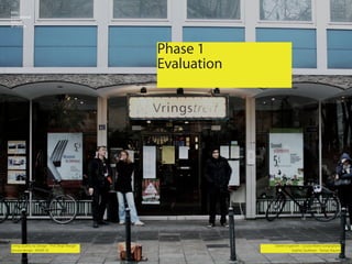 Phase 1
                                                 Evaluation




Living Quality by Design - Prof. Birgit Marger                Daniel Engström - Louisa-Marie Gorgoglione
Service design - WS09-10                                                Sophie Zaubitzer - Tomaz Aquino
 