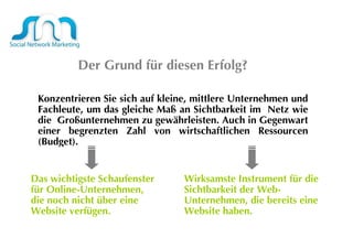 Der Grund für diesen Erfolg?  Konzentrieren Sie sich auf kleine, mittlere Unternehmen und Fachleute, um das gleiche Maß an Sichtbarkeit im  Netz wie die  Großunternehmen zu gewährleisten. Auch in Gegenwart einer begrenzten Zahl von wirtschaftlichen Ressourcen (Budget).  Das wichtigste Schaufenster für Online-Unternehmen, die noch nicht über eine Website verfügen. Wirksamste Instrument für die Sichtbarkeit der Web-Unternehmen, die bereits eine Website haben. 