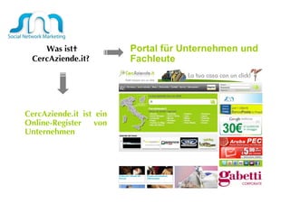 Was ist  CercAziende.it?  CercAziende.it ist ein Online-Register von Unternehmen  Portal für Unternehmen und Fachleute  