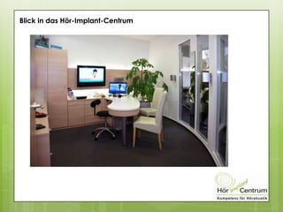 Blick in das Hör-Implant-Centrum
 