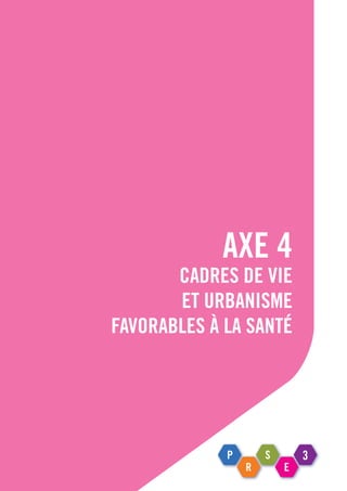 AXE 4
Cadres de vie
et urbanisme
favorables à la santé
 