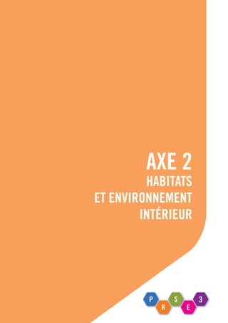 AXE 2
Habitats
et environnement
intérieur
 