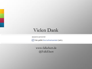 Vielen Dank
www.falkebert.de
@FalkEbert
 