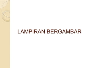 LAMPIRAN BERGAMBAR
 