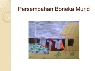Persembahan Boneka Murid
 