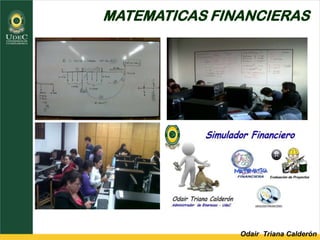 Odair Triana Calderón
MATEMATICAS FINANCIERAS
 